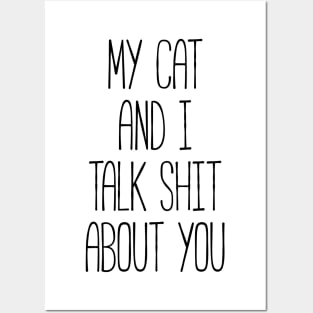 MY CAT AND I TALK SHIT ABOUT YOU Funny Pet Posters and Art